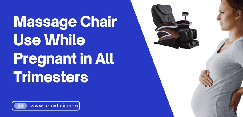 Massage Chair Use While Pregnant