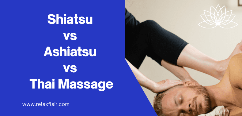 Ashiatsu vs thai vs shiatsu