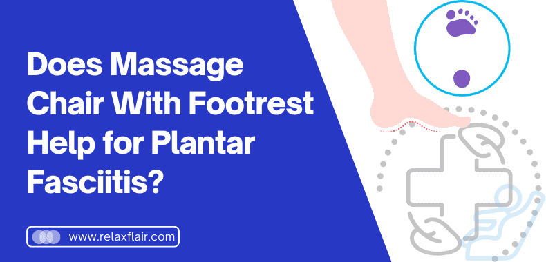 Does Massage Chair With Footrest Help for Plantar Fasciitis