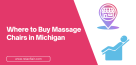 Where to Buy Massage Chair in Michigan