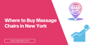 Where to Buy Massage Chair in New York State