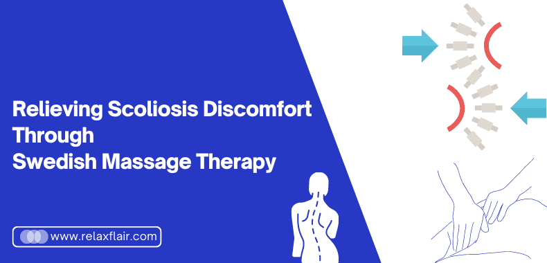 Relieving Scoliosis Discomfort through Swedish Massage Therapy