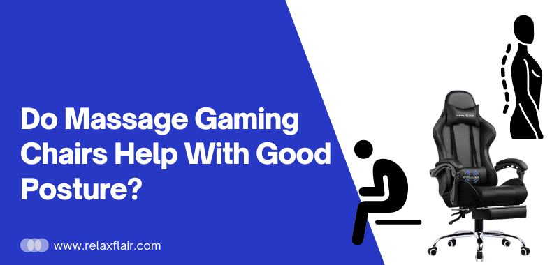 Do Massage Gaming Chairs Help With Good Posture